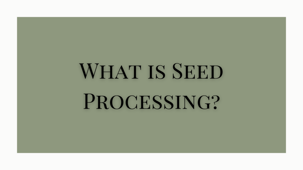 What is Seed Processing