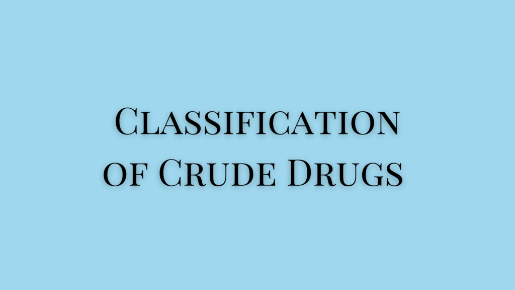 Classification of Crude Drugs