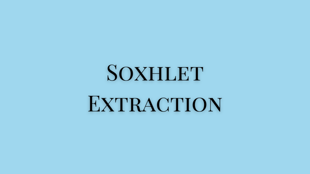 Explain the Soxhlet Extraction Process