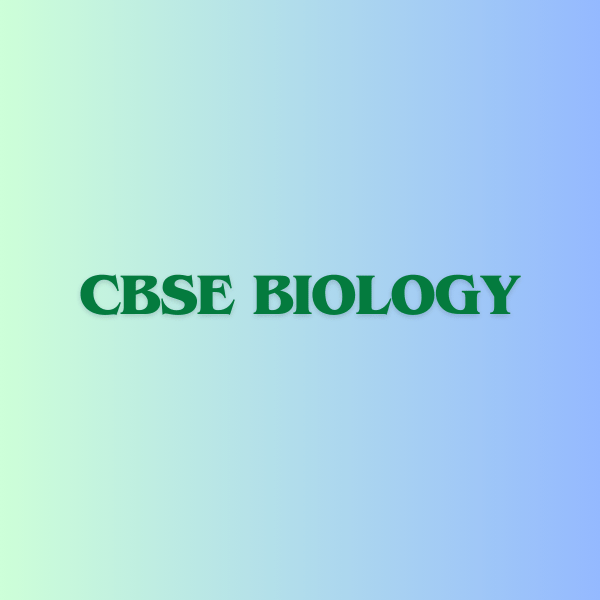 CBSE BIOLOGY Notes