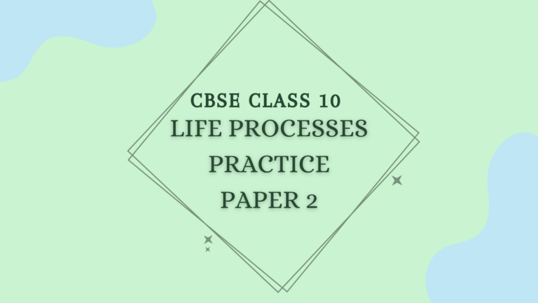 Class 10 Life Processes Practice Paper 2