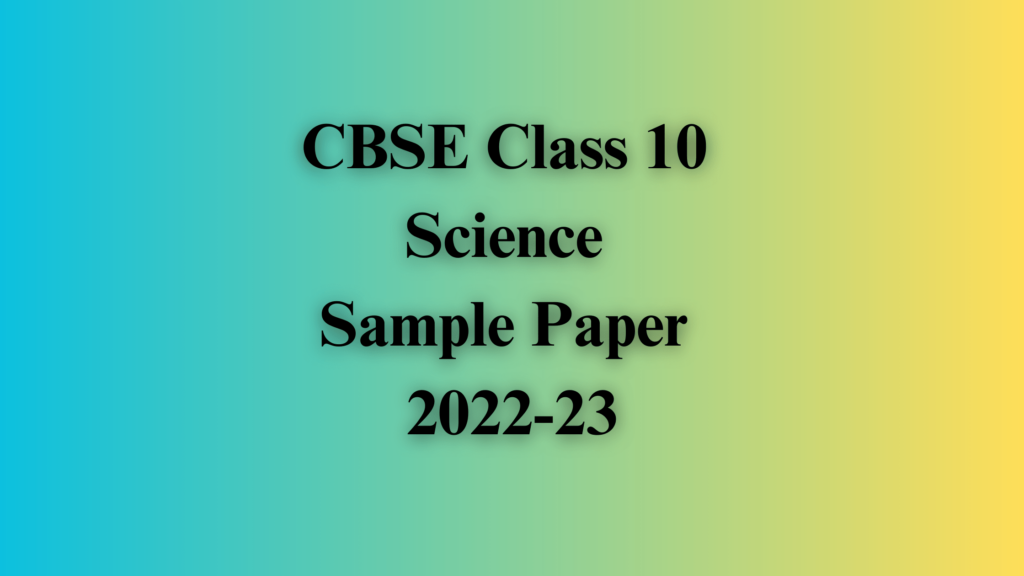 Class 10 Science Sample Paper 2022-23