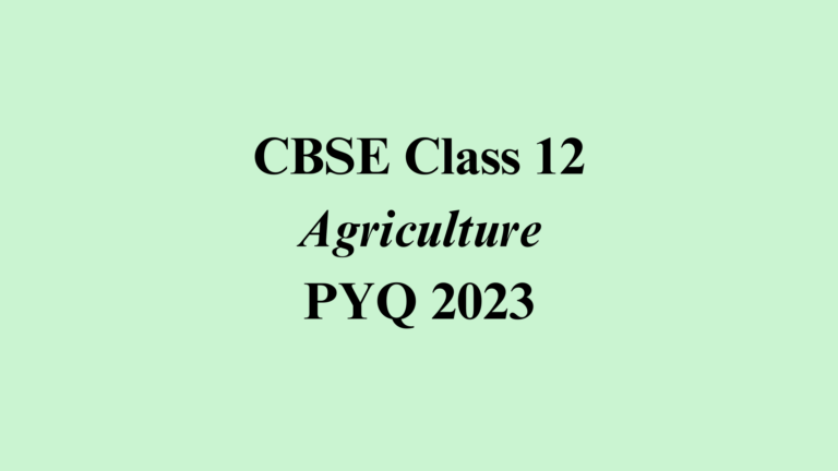 Class 12 Agriculture PYQ 2023