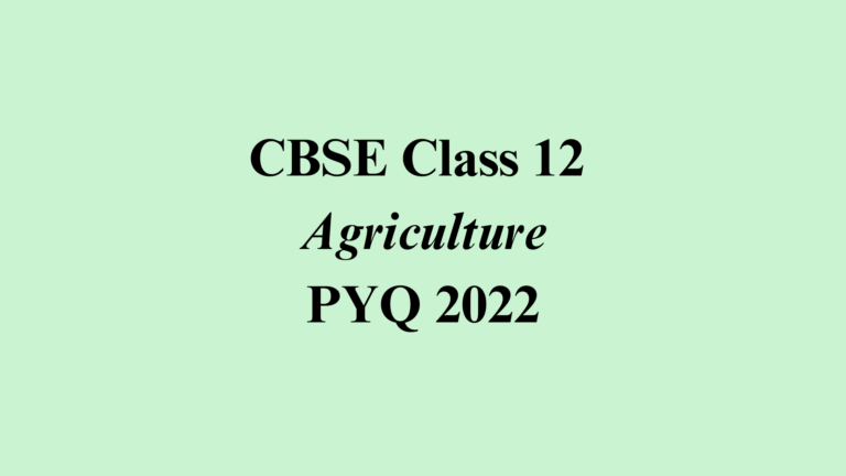 Class 12 Agriculture PYQ 2022