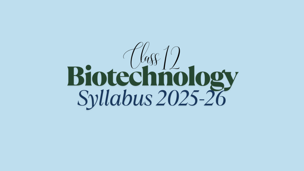 Class 12 Biotechnology Syllabus 2025-26