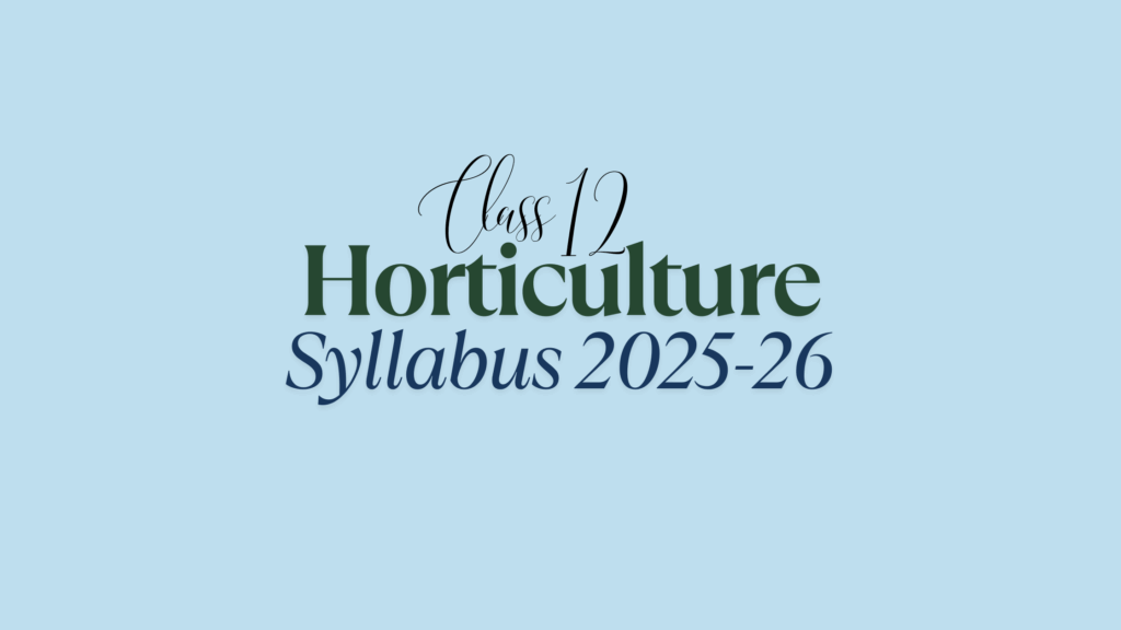 Class 12 Horticulture Syllabus 2025-26