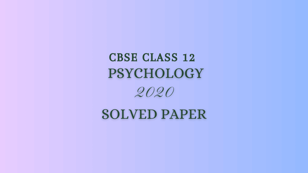CBSE Class 12 Psychology 2020 Solved Paper