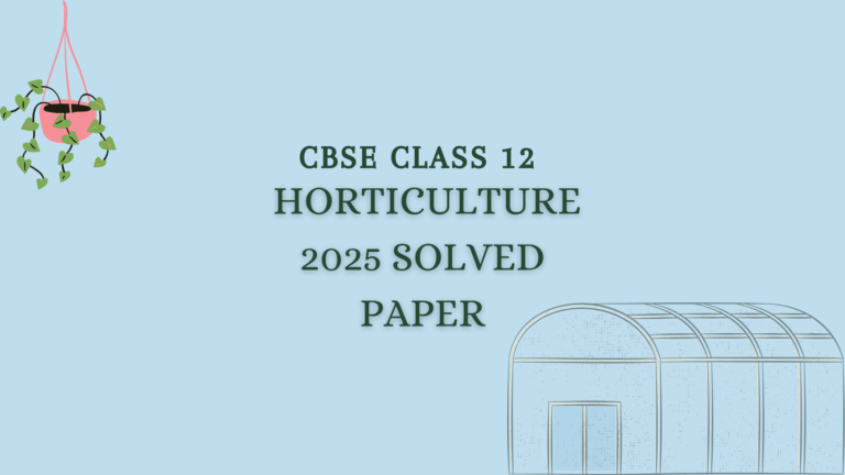 Class 12 Horticulture 2025 Solved Paper PDF