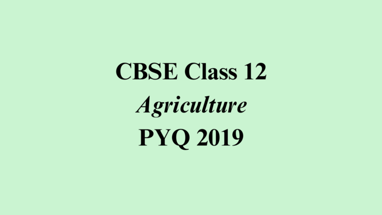 Class 12 Agriculture PYQ 2019