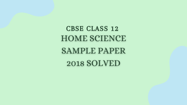 Home Science Sample Question Paper 2018
