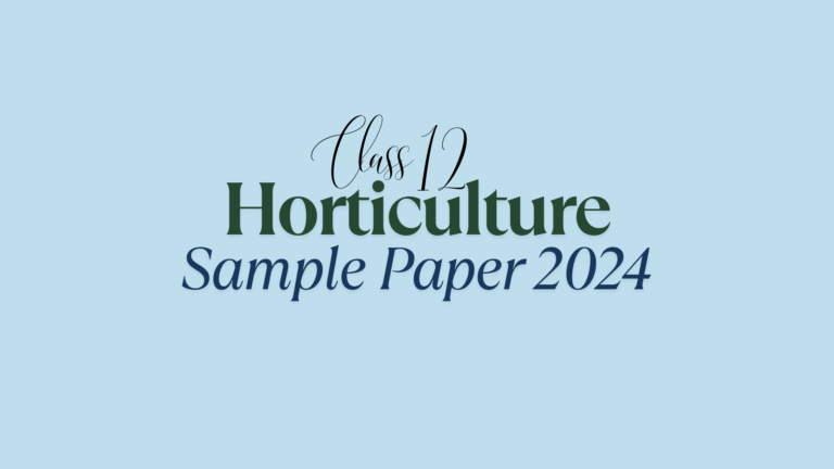 Class 12 Horticulture Sample Question Paper 2024 Solved