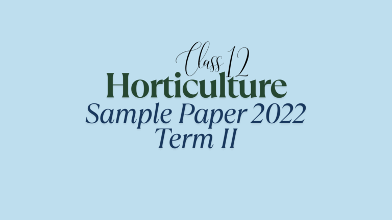 Class 12 Horticulture Sample Question Paper 2022 Term II