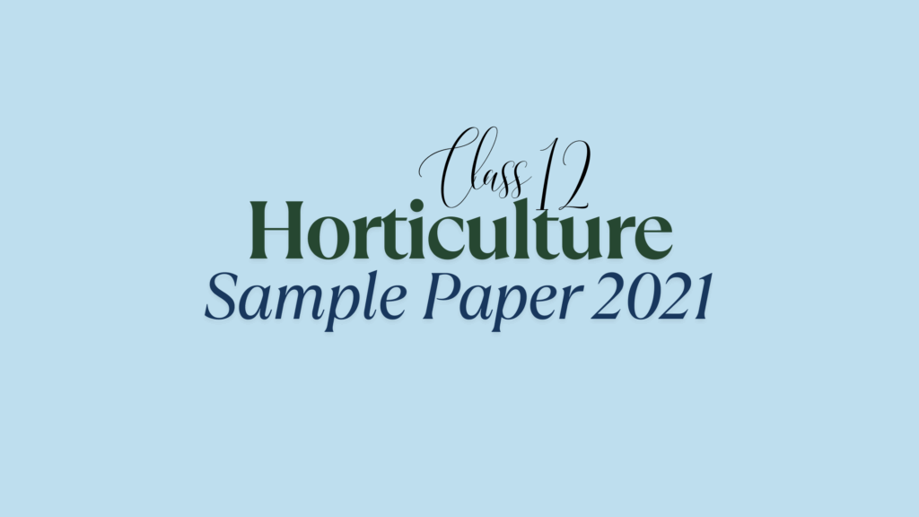 Class 12 Horticulture Sample Question Paper 2021