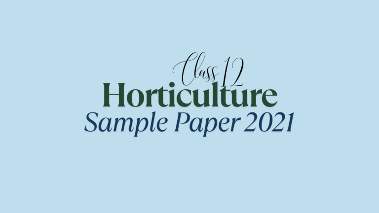 Class 12 Horticulture Sample Question Paper 2021