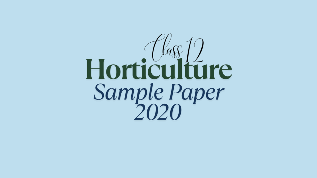 Class 12 Horticulture Sample Question Paper 2020