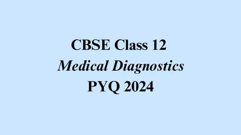 Class 12 Medical Diagnostics 2024 Solved Paper