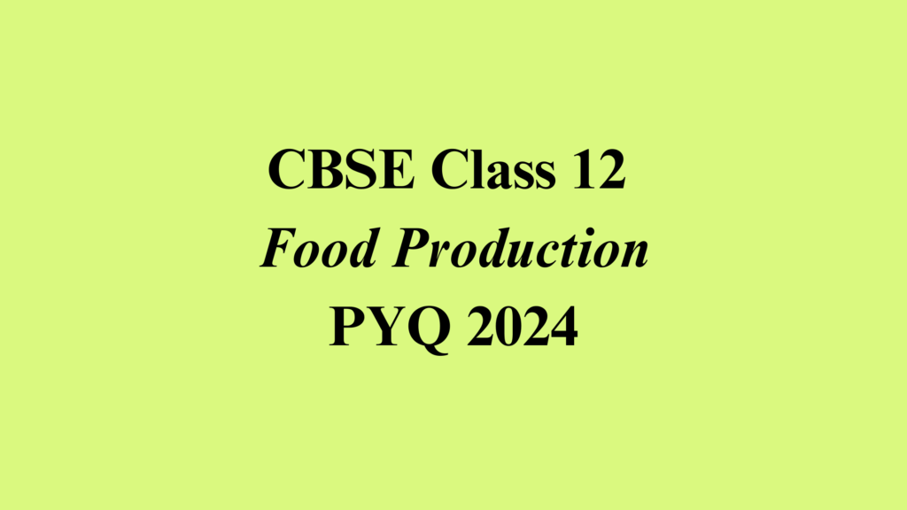 Class 12 Food Production Question Paper 2024 Solved PDF