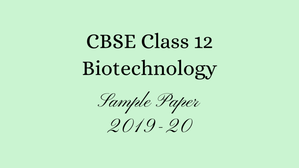 Class 12 Biotechnology Sample Paper 2020