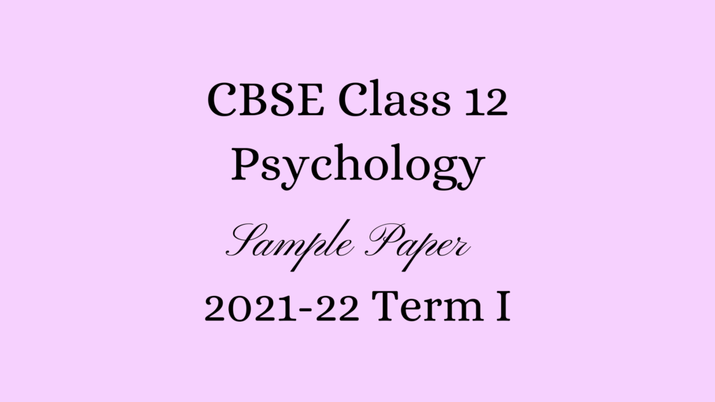 Class 12 Psychology Sample Paper 2022 Term I