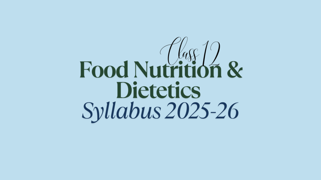 Class 12 Food Nutrition and Dietetics Syllabus 2025-26