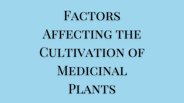 Factors Affecting the Cultivation of Medicinal Plants
