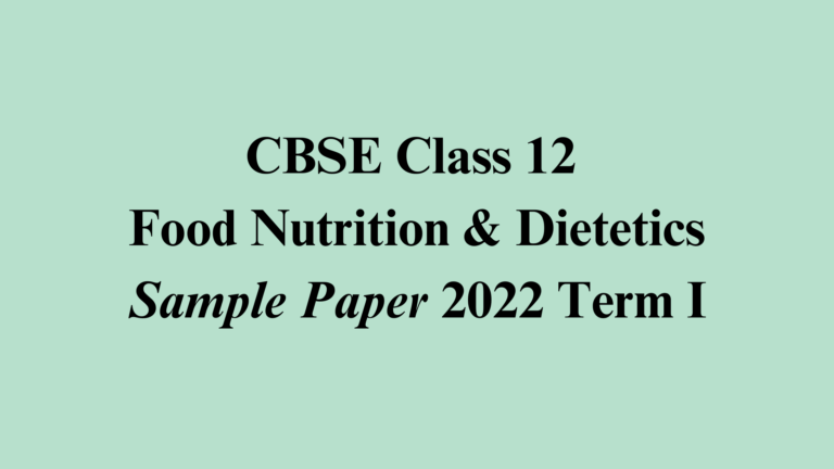 Food Nutrition and Dietetics Sample Paper Term I 2022