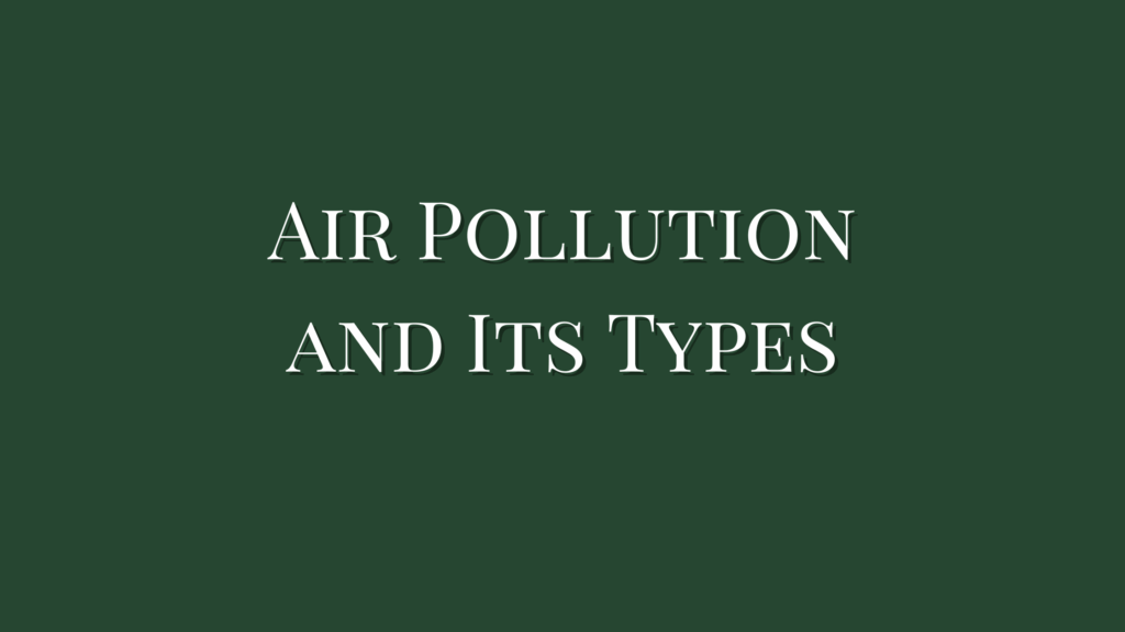 Air Pollutants and Its Types