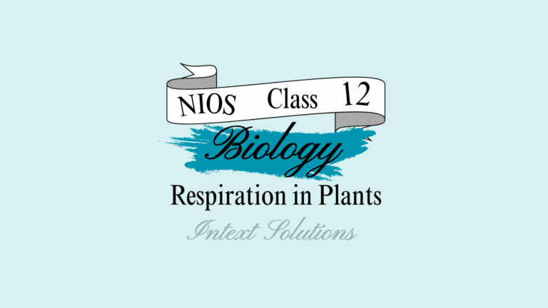 NIOS Biology Intext Solutions Chapter 12