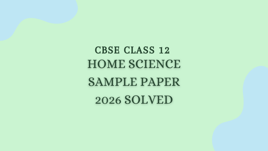 Class 12 Home Science Sample Paper 2026