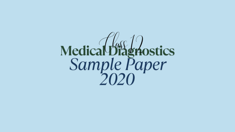 Class 12 Medical Diagnostics Sample Paper 2020