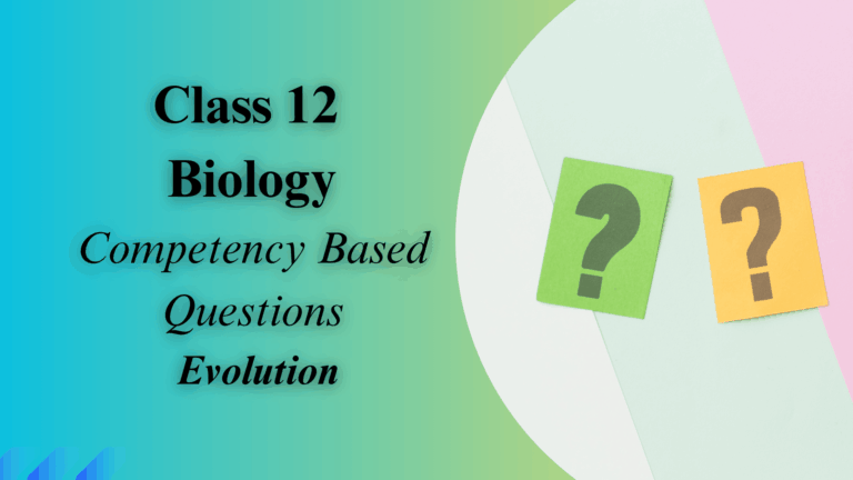 Biology Competency-Based Questions Chapter 7