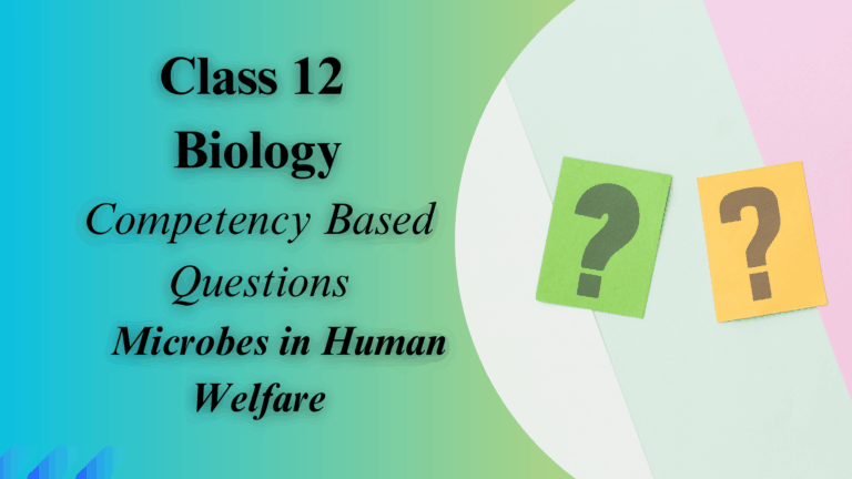 Biology Competency-Based Questions Chapter 10
