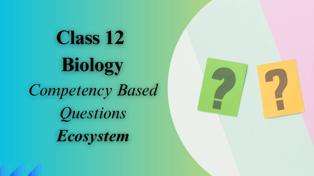 Biology Competency-Based Questions Chapter 14