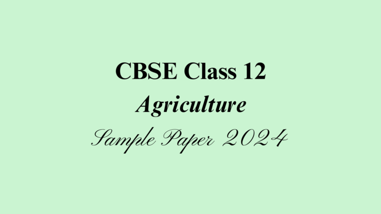 Class 12 Agriculture Sample Paper 2024