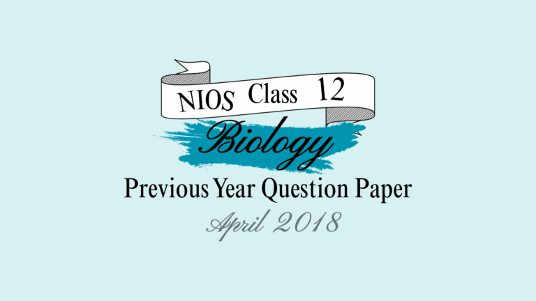 NIOS Biology Question Paper April 2018