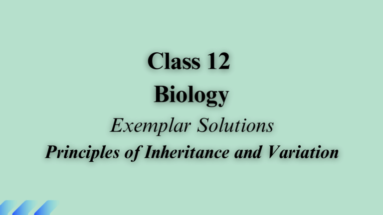 Class 12 Biology Chapter 4 Exemplar Solutions