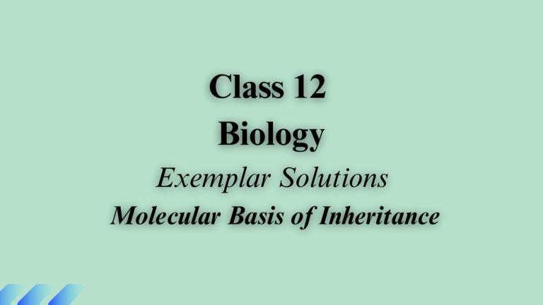 Class 12 Biology Chapter 5 Exemplar Solutions