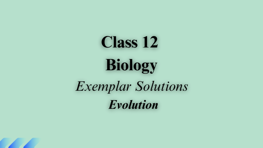 Class 12 Biology Chapter 6 Exemplar Solutions