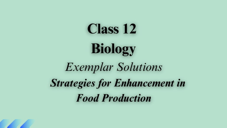 Class 12 Biology Chapter 8 Exemplar Solutions