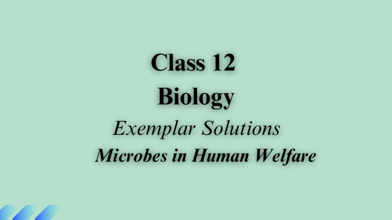 Class 12 Biology Chapter 9 Exemplar Solutions