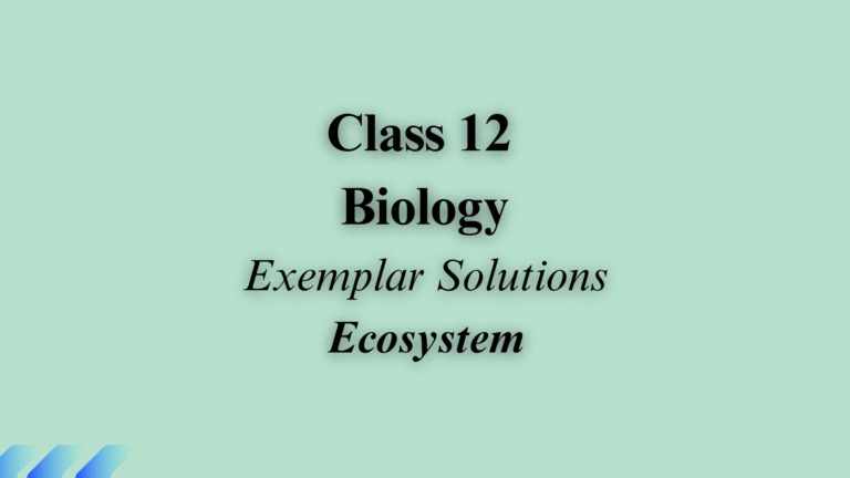 Class 12 Biology Chapter 13 Exemplar Solutions