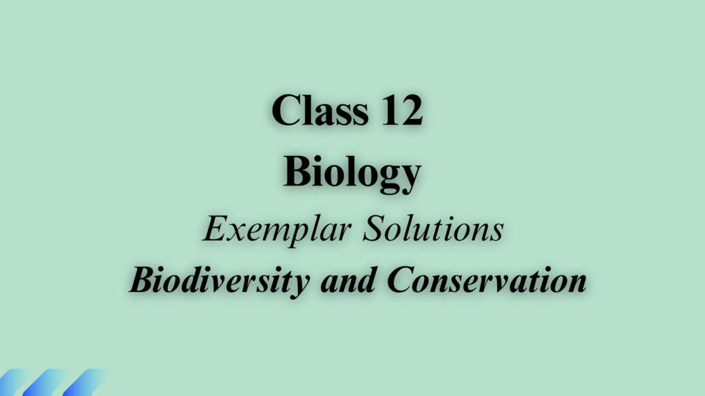 Class 12 Biology Chapter 14 Exemplar Solutions