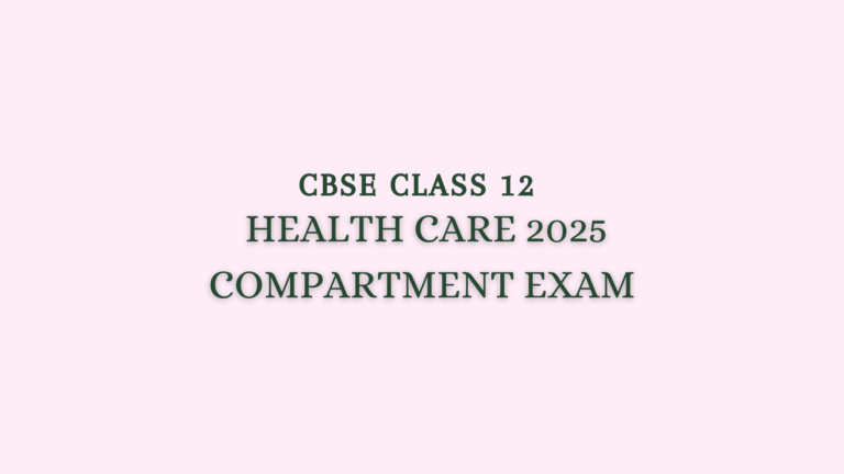 Class 12 Health Care Compartment Exam 2025