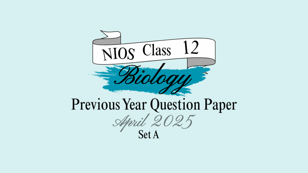 NIOS Biology Previous Year Question Paper 2025 Set A