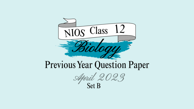 NIOS Biology Question Paper 2023 Class 12 Set B