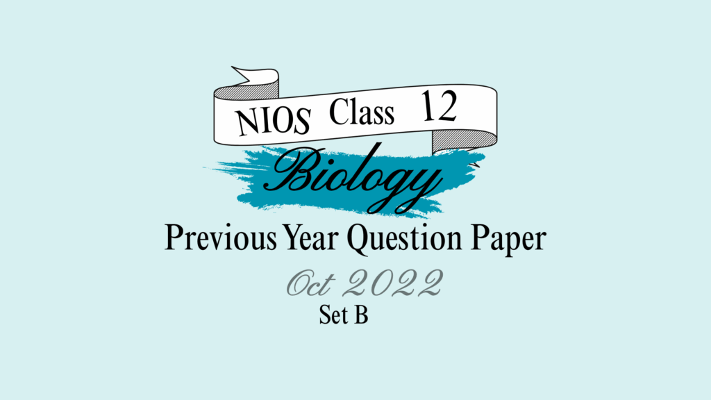 NIOS Biology Question Paper 2022 October Set B