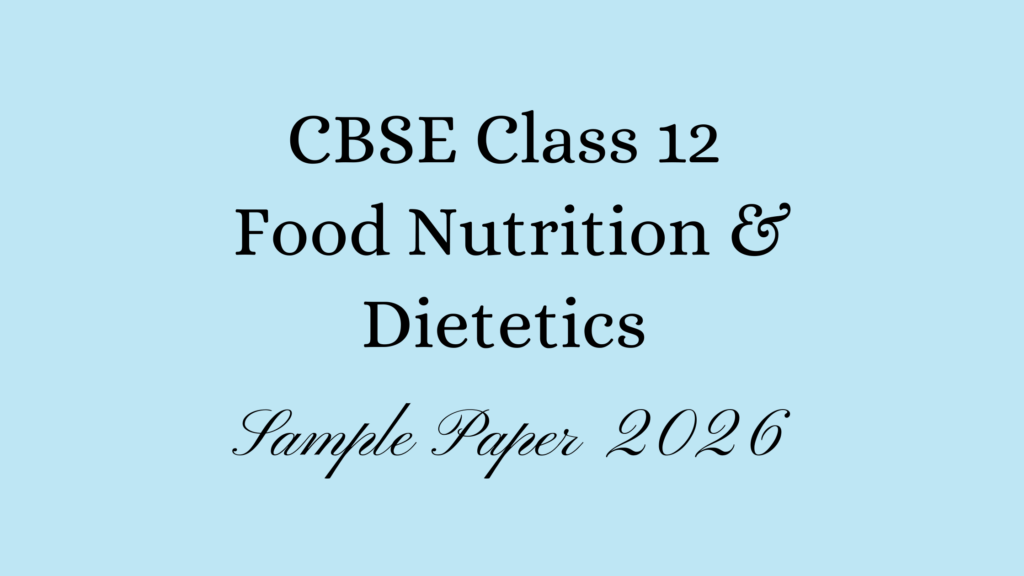 Food Nutrition and Dietetics Sample Paper 2026