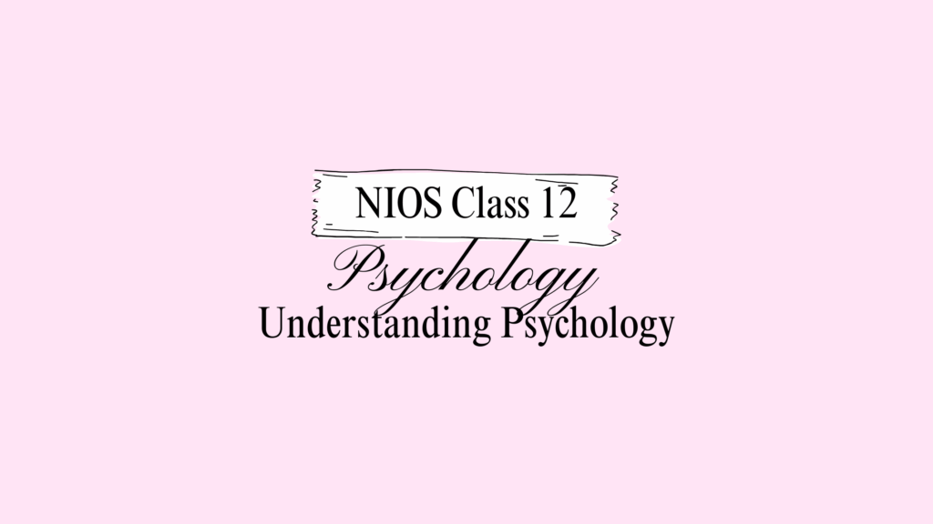 NIOS Class 12 Psychology Chapter 1 Answers