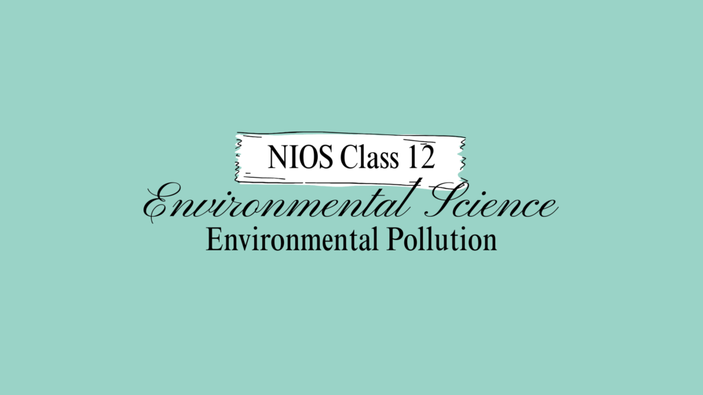 NIOS Class 12 Environmental Science Chapter 10
