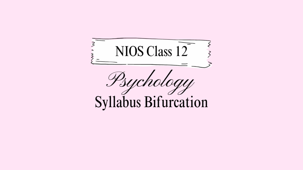 NIOS Class 12 Psychology Syllabus Bifurcation